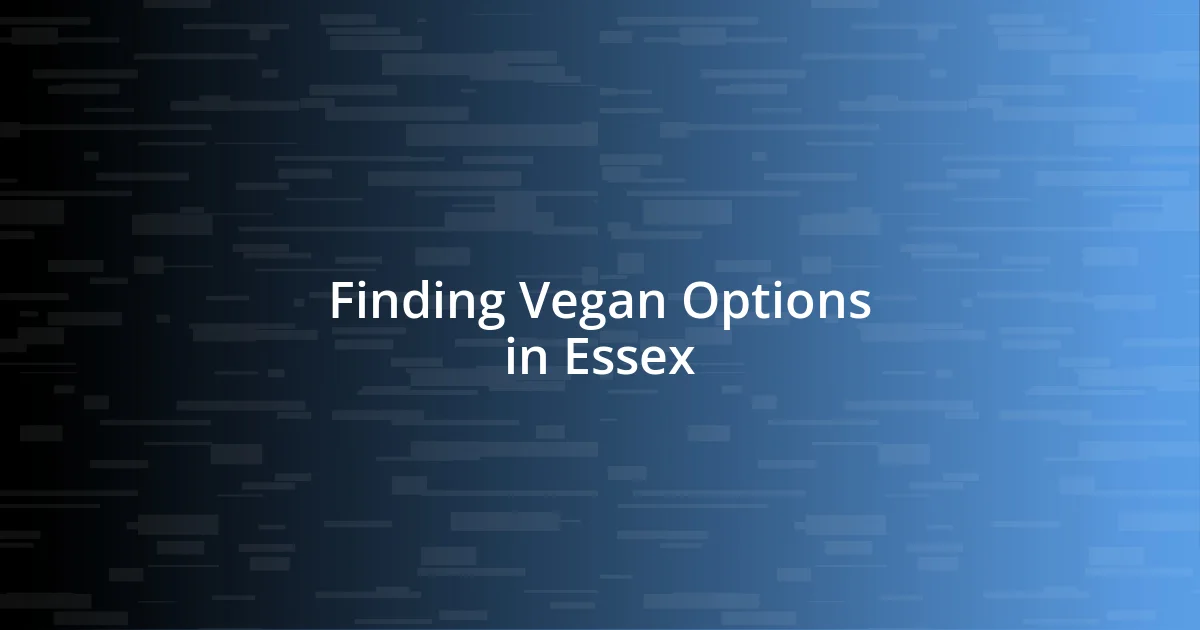 Finding Vegan Options in Essex