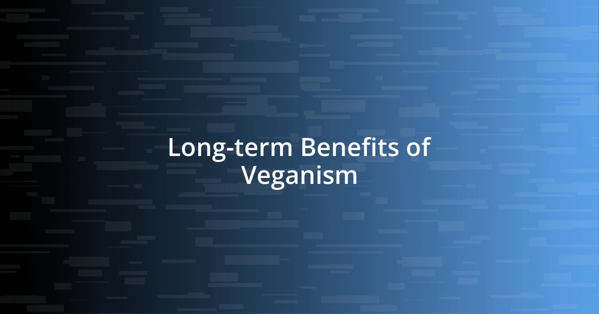 Long-term Benefits of Veganism