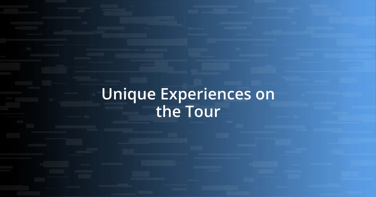 Unique Experiences on the Tour