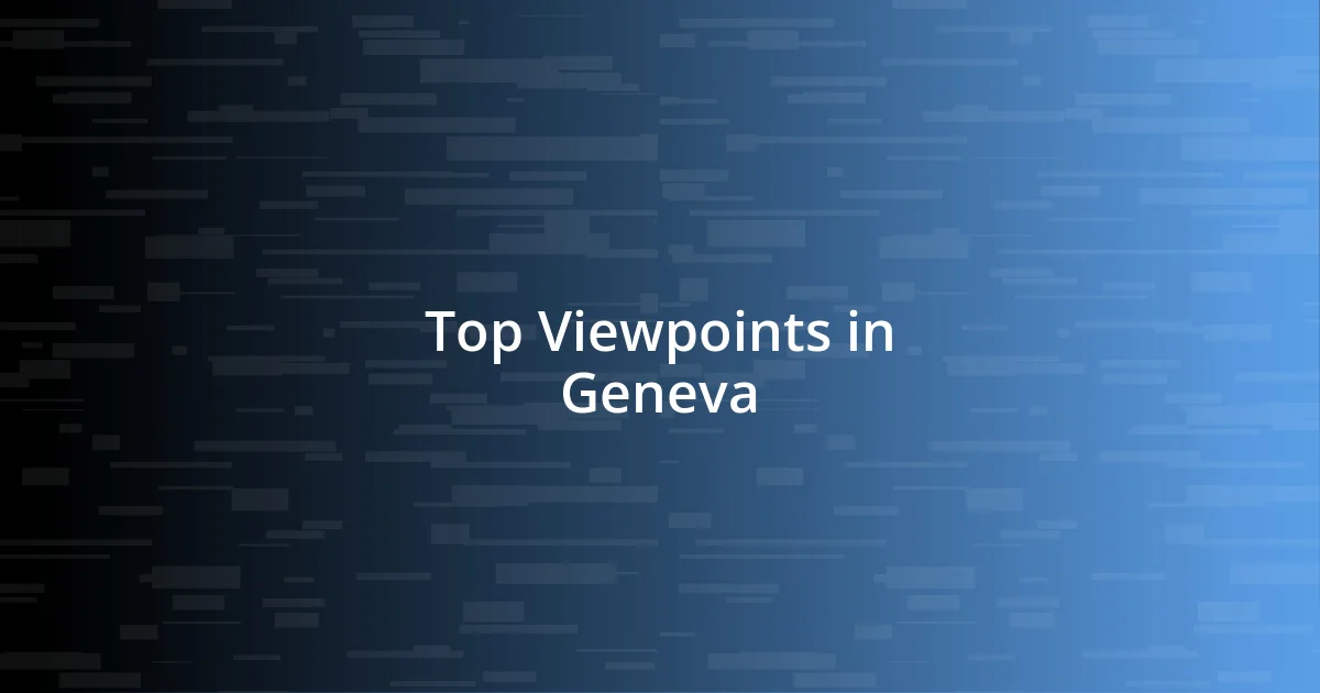 Top Viewpoints in Geneva