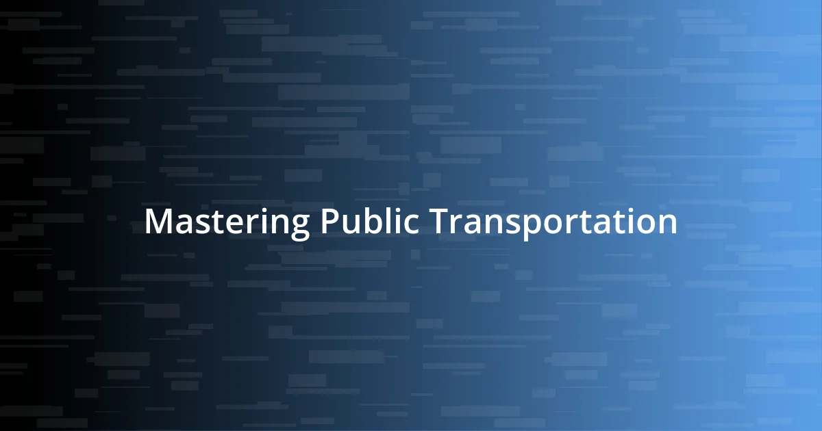 Mastering Public Transportation