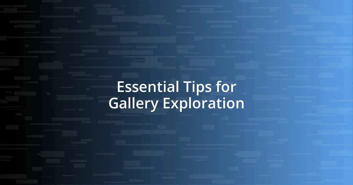 Essential Tips for Gallery Exploration