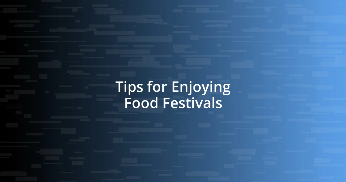 Tips for Enjoying Food Festivals