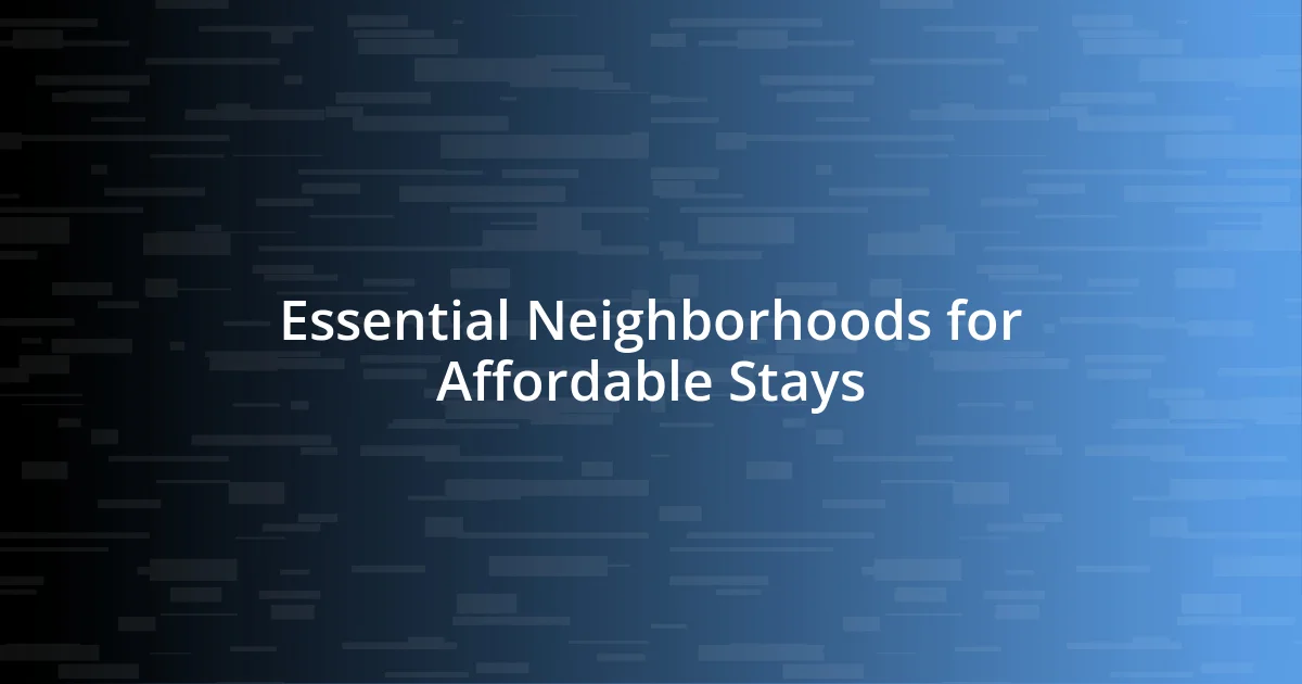 Essential Neighborhoods for Affordable Stays