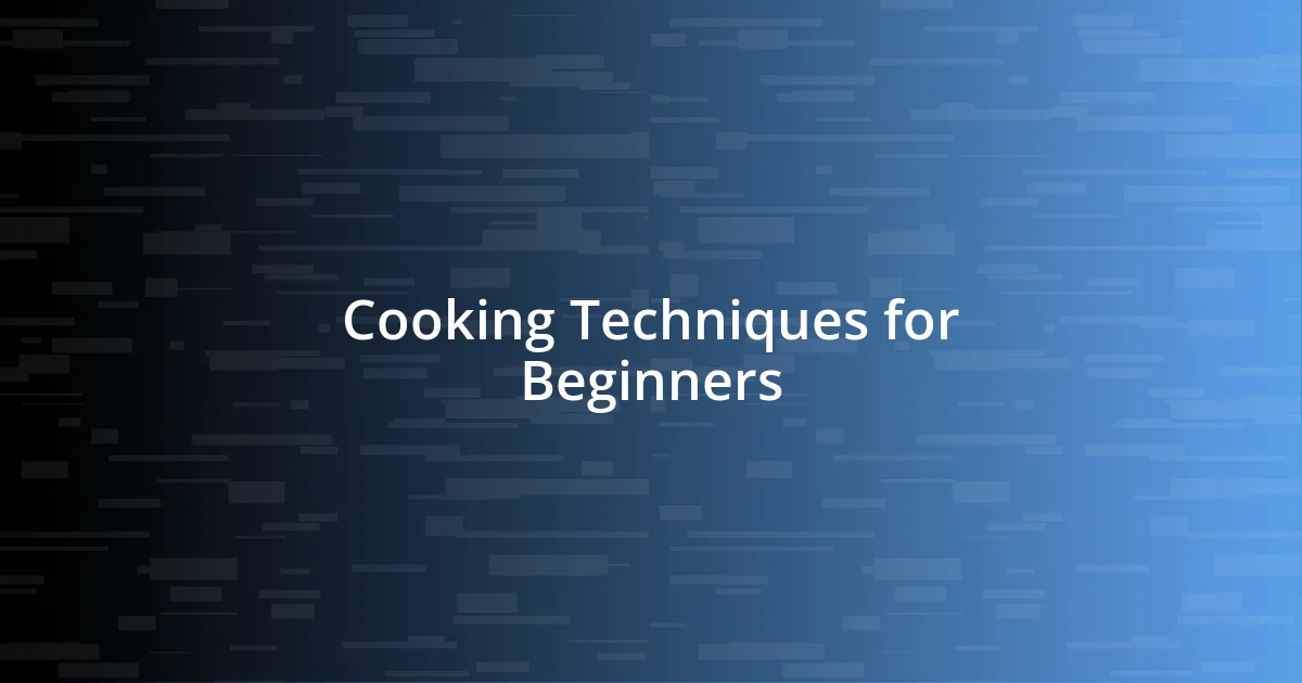 Cooking Techniques for Beginners