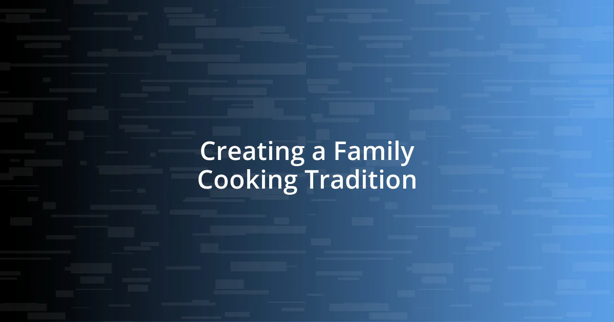 Creating a Family Cooking Tradition