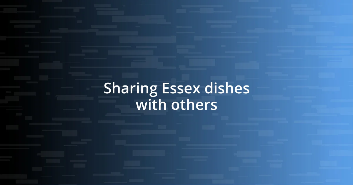 Sharing Essex dishes with others