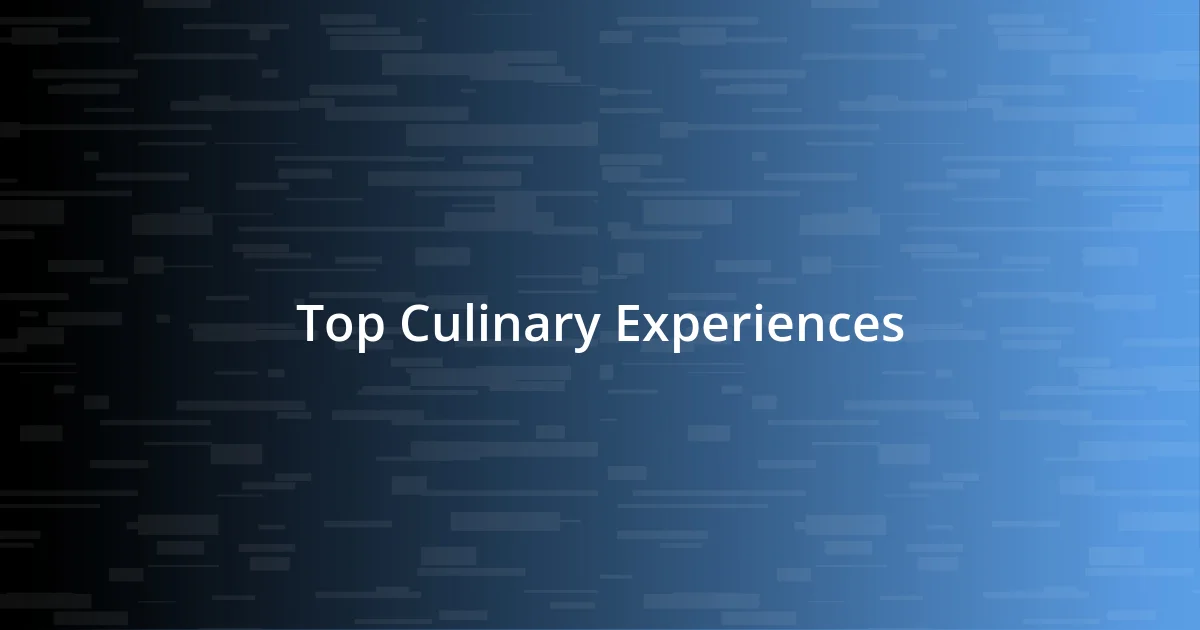 Top Culinary Experiences