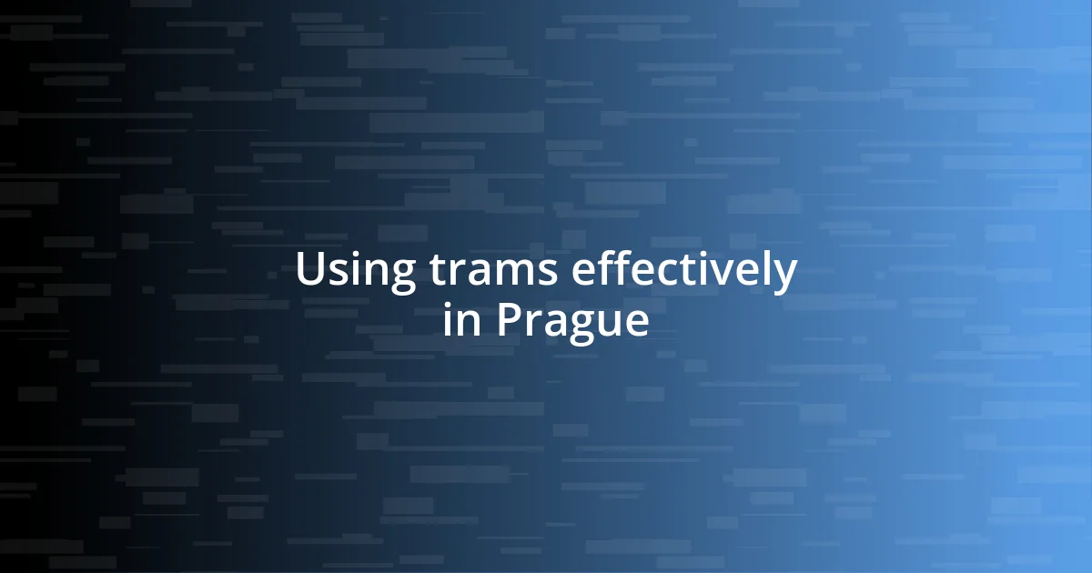 Using trams effectively in Prague