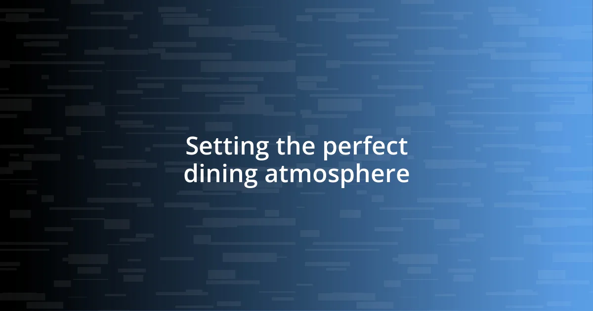 Setting the perfect dining atmosphere