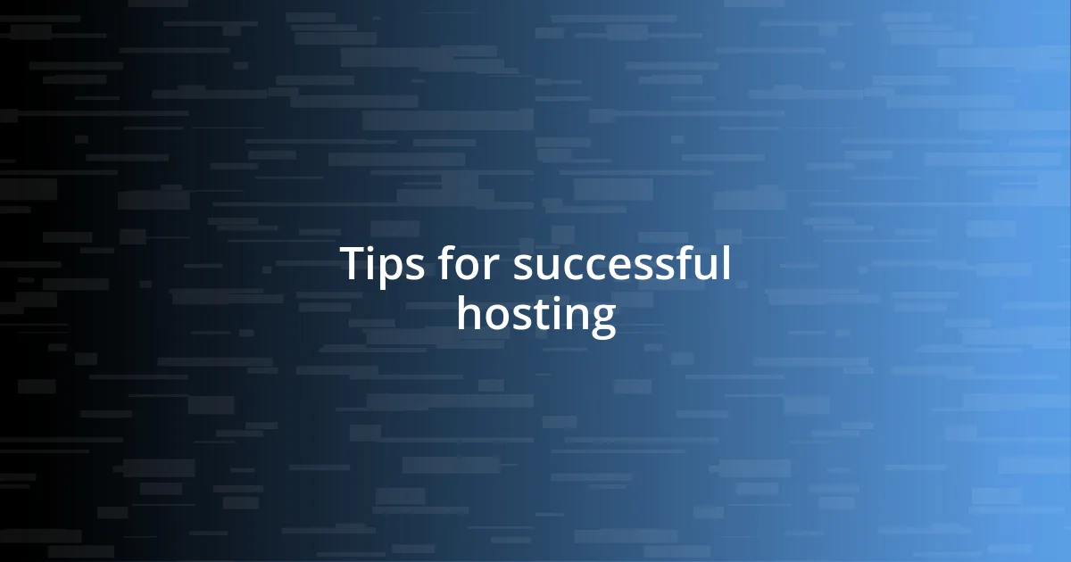 Tips for successful hosting