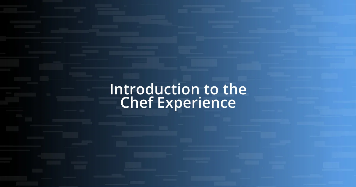 Introduction to the Chef Experience