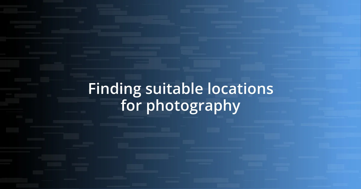 Finding suitable locations for photography