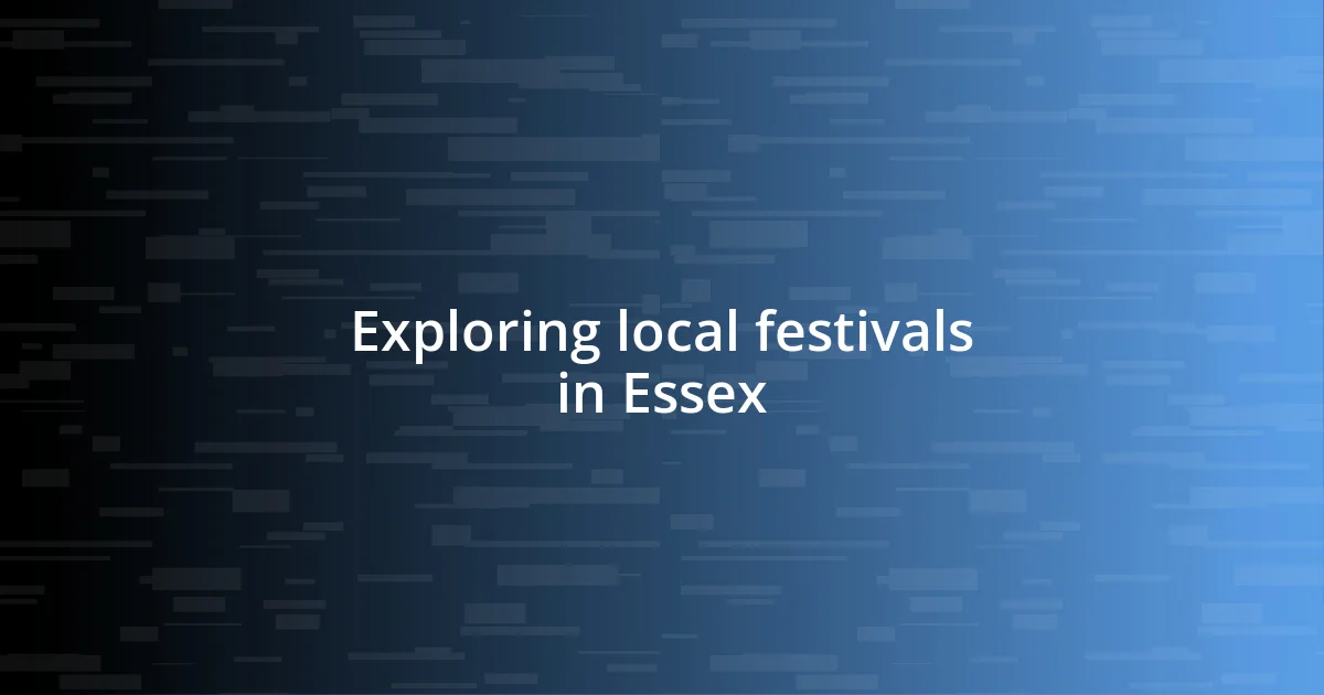 Exploring local festivals in Essex