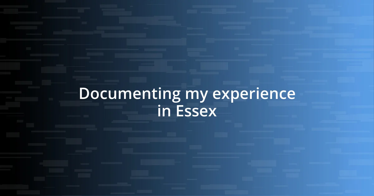 Documenting my experience in Essex