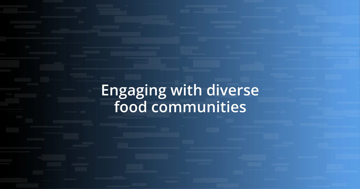 Engaging with diverse food communities