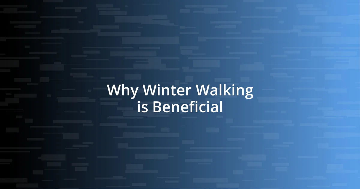 Why Winter Walking is Beneficial