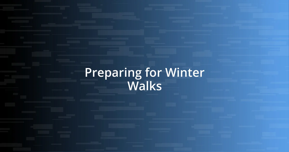 Preparing for Winter Walks