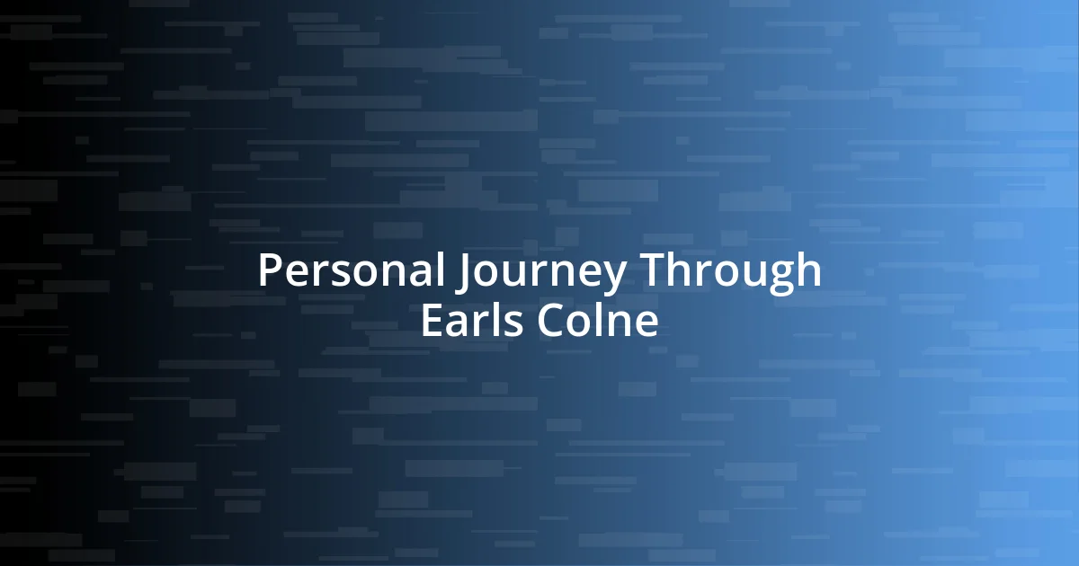 Personal Journey Through Earls Colne