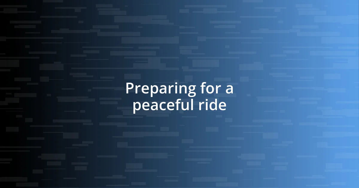 Preparing for a peaceful ride