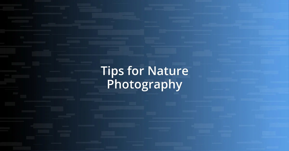 Tips for Nature Photography