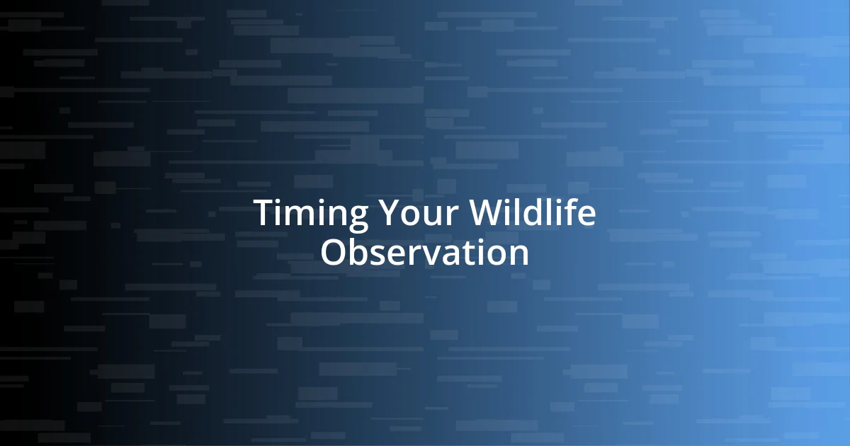 Timing Your Wildlife Observation