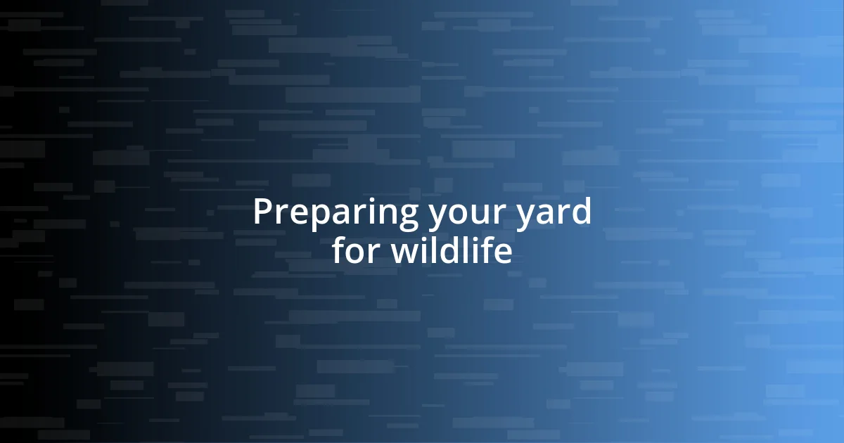 Preparing your yard for wildlife