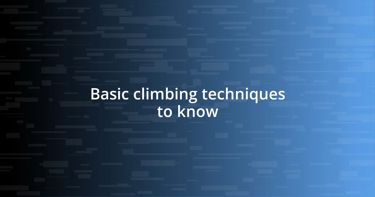 Basic climbing techniques to know