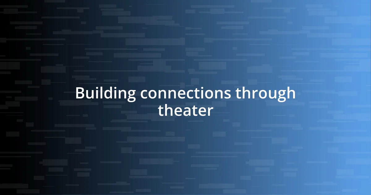 Building connections through theater