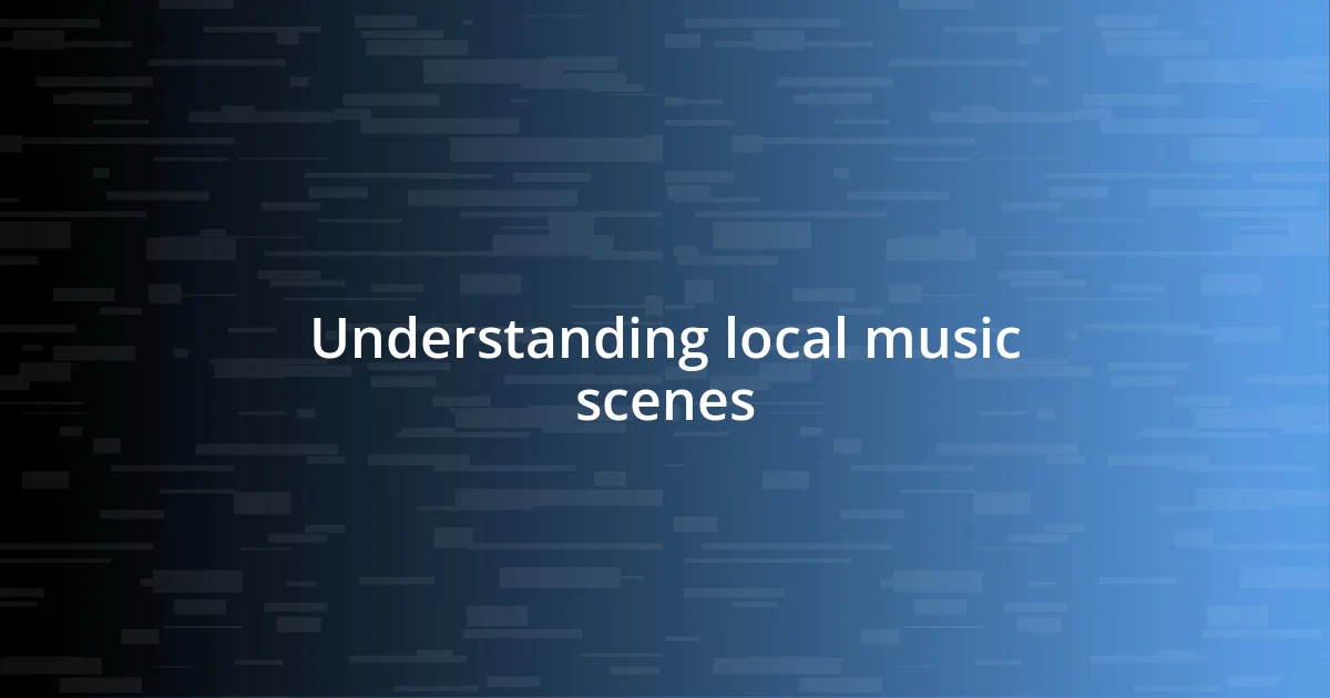 Understanding local music scenes