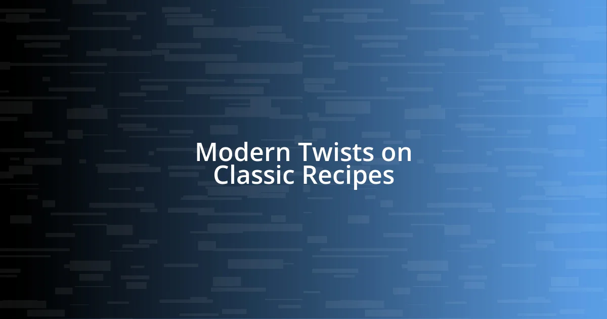 Modern Twists on Classic Recipes