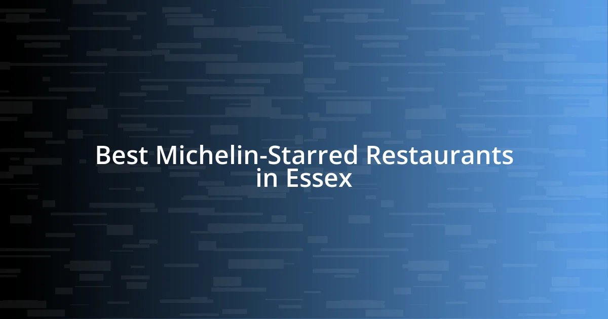 Best Michelin-Starred Restaurants in Essex