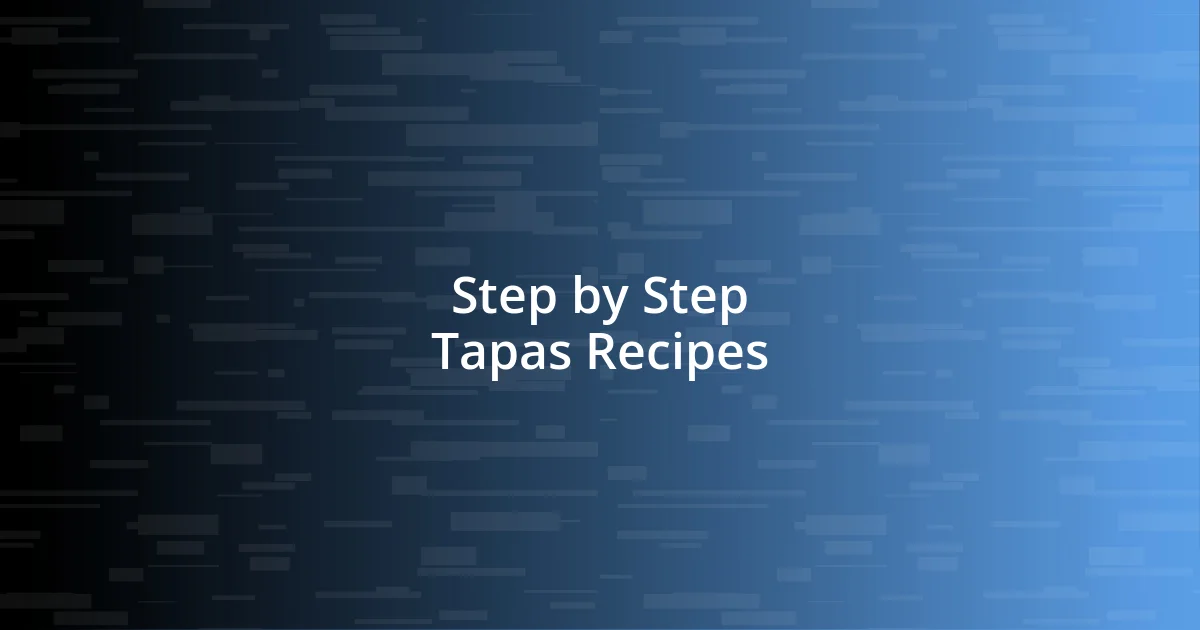 Step by Step Tapas Recipes