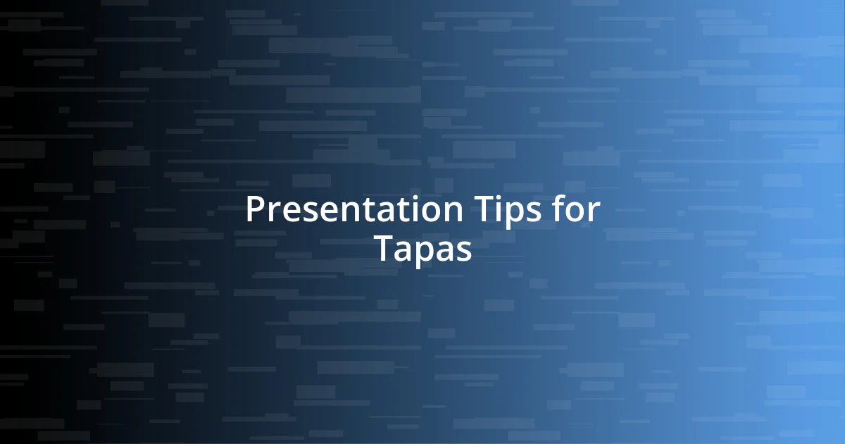 Presentation Tips for Tapas