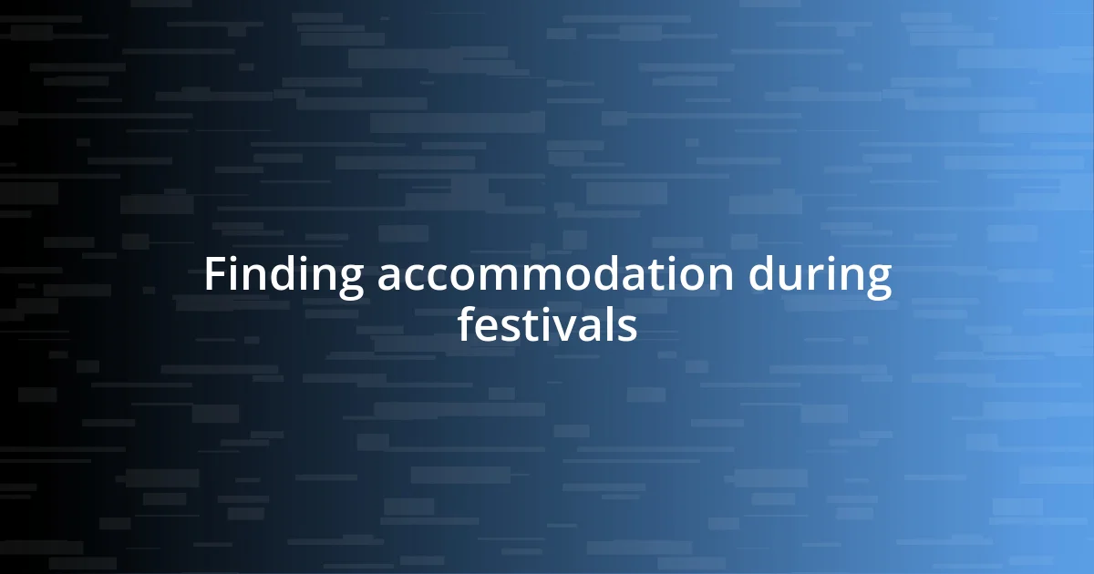 Finding accommodation during festivals