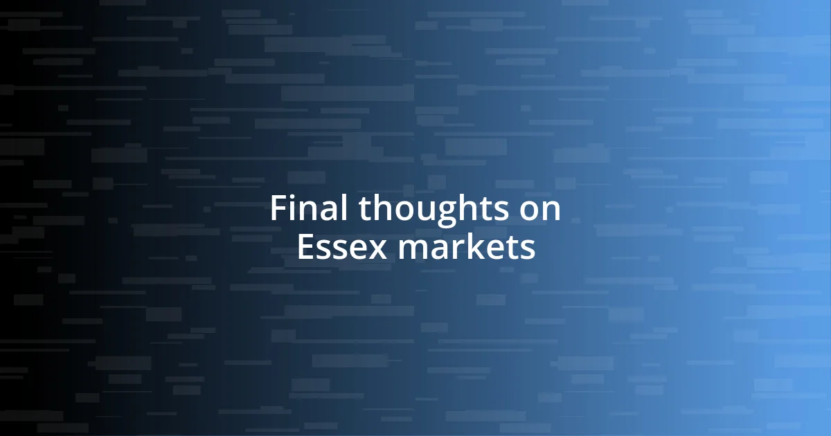 Final thoughts on Essex markets