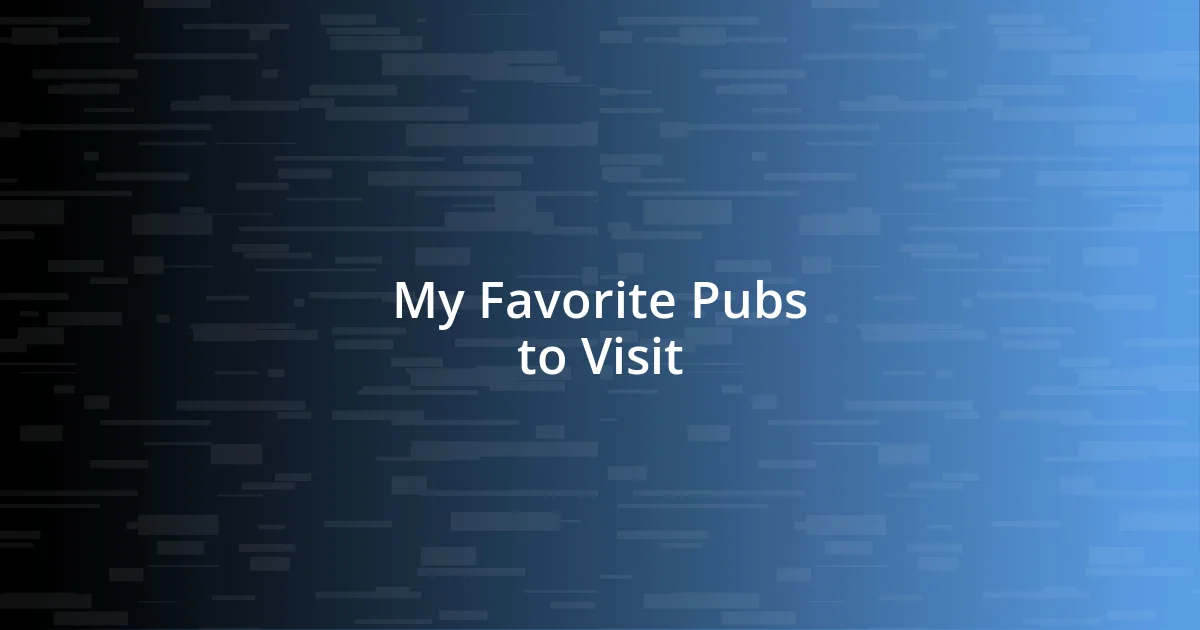 My Favorite Pubs to Visit