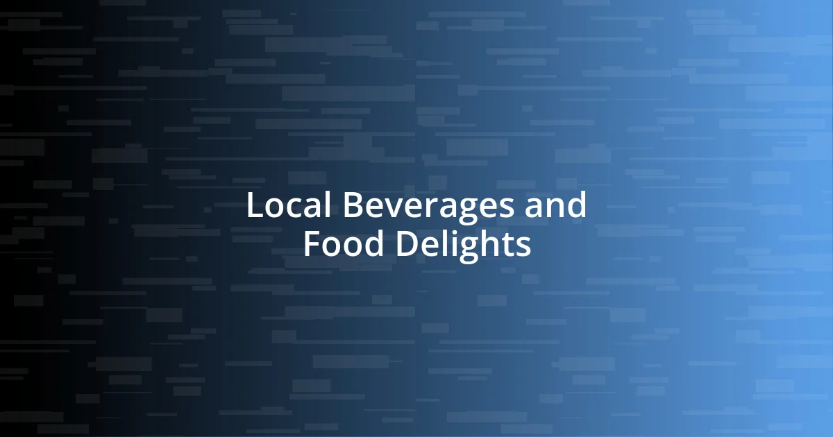 Local Beverages and Food Delights