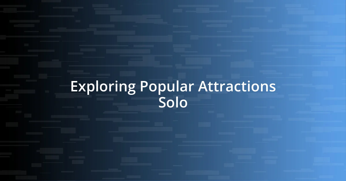 Exploring Popular Attractions Solo