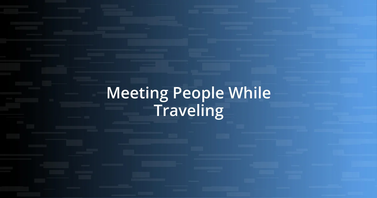 Meeting People While Traveling