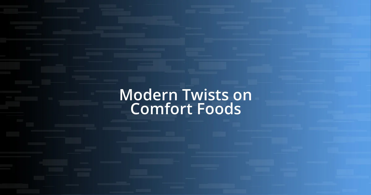 Modern Twists on Comfort Foods