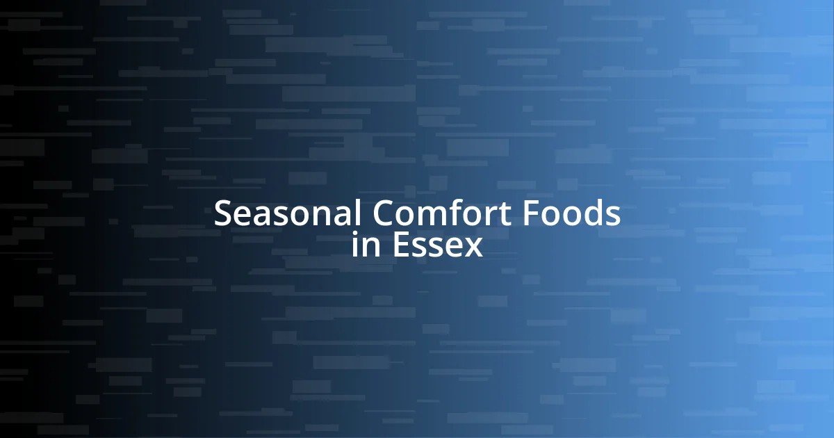 Seasonal Comfort Foods in Essex