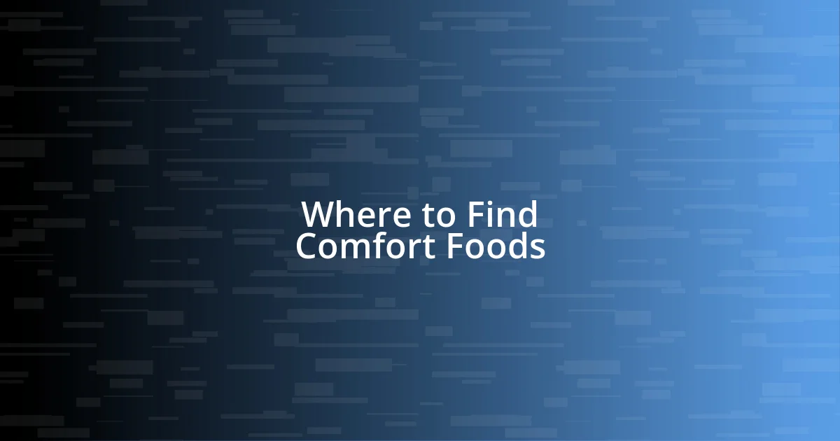 Where to Find Comfort Foods