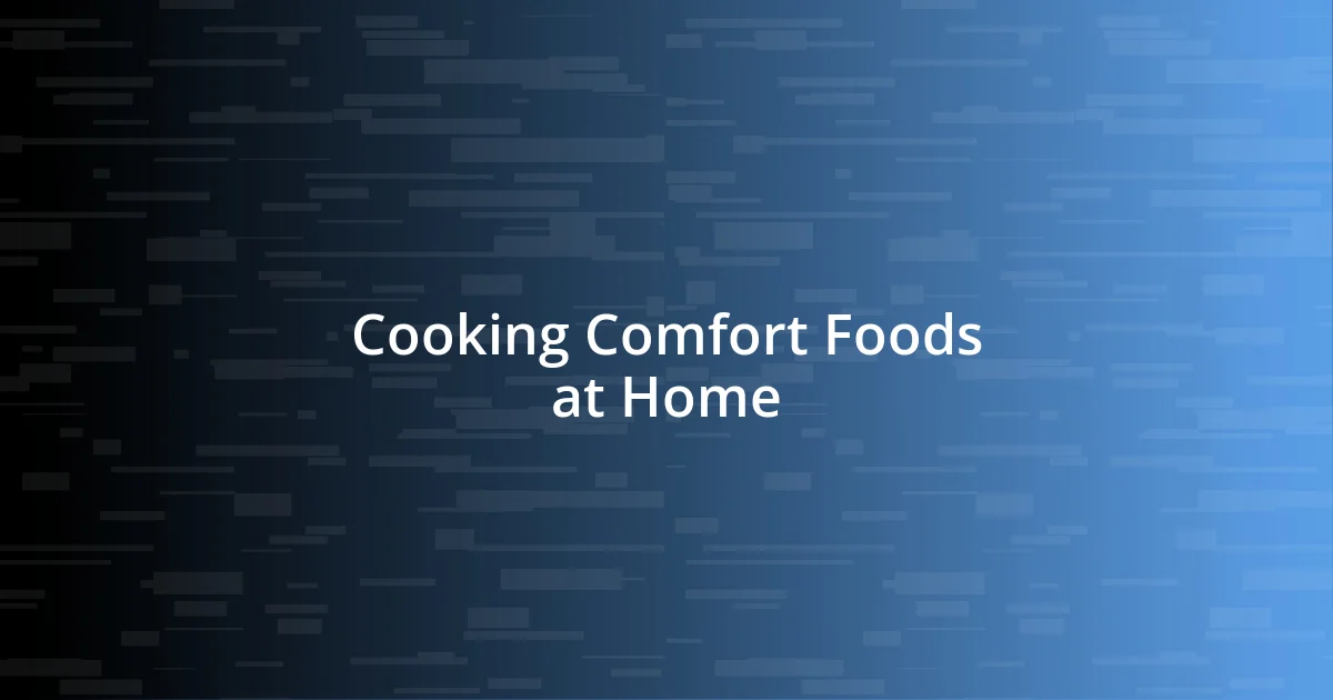 Cooking Comfort Foods at Home