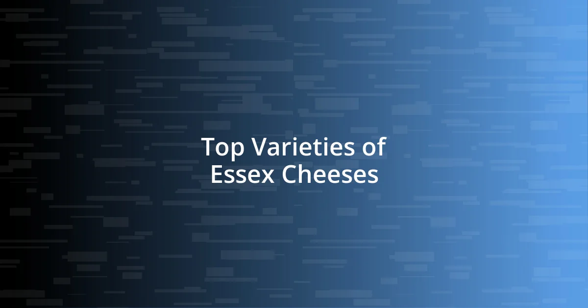 Top Varieties of Essex Cheeses