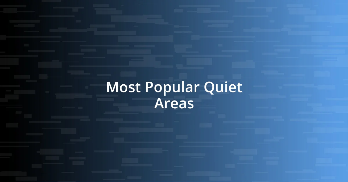 Most Popular Quiet Areas