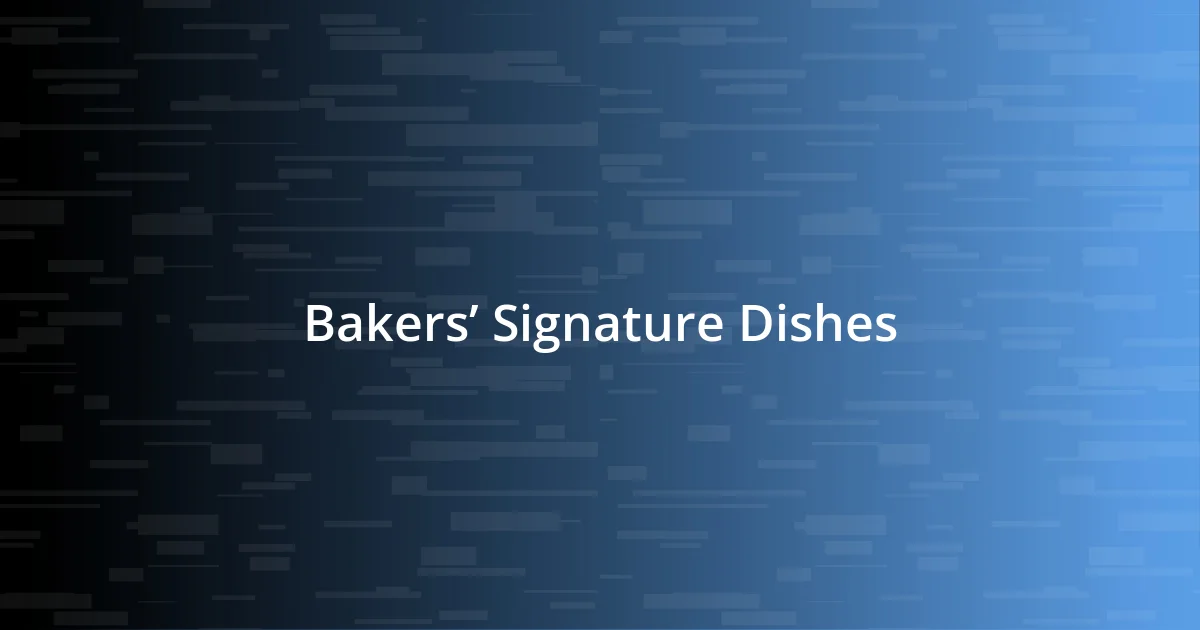 Bakers’ Signature Dishes