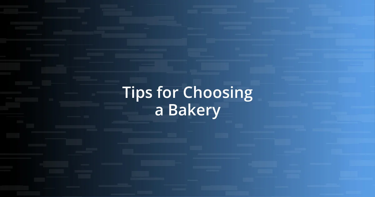 Tips for Choosing a Bakery