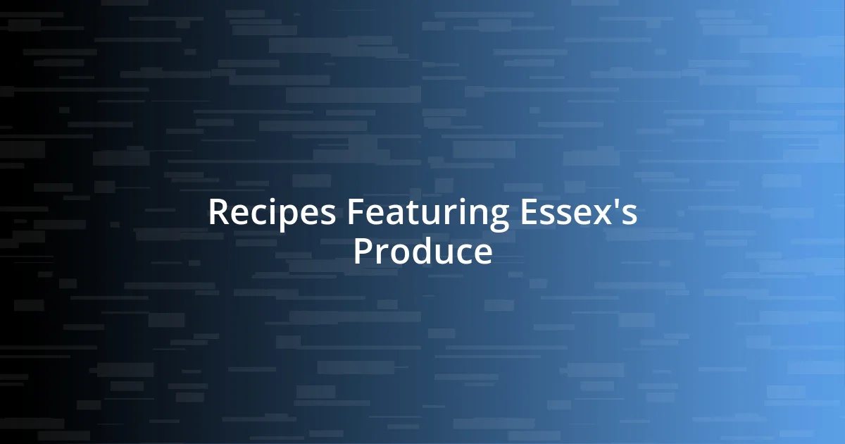 Recipes Featuring Essex