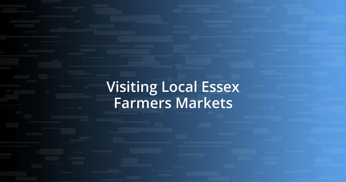 Visiting Local Essex Farmers Markets